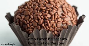 Como Fazer Brigadeiro Gourmet de Páscoa