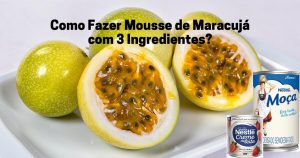 Como fazer mousse de maracujá com 3 ingredientes