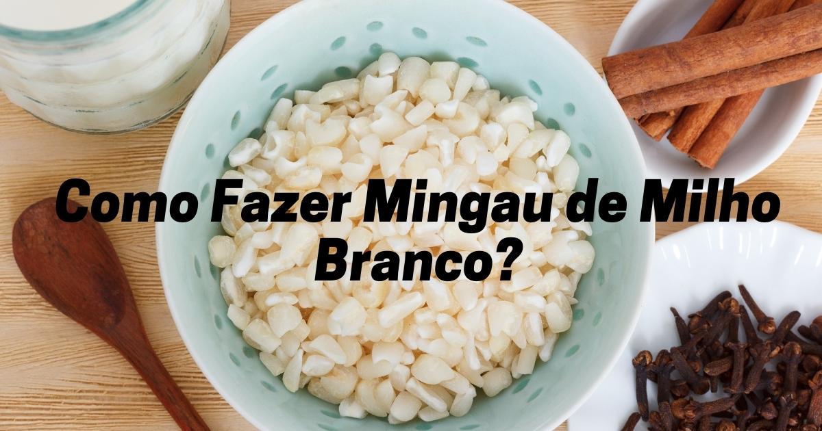 Como Fazer Mingau de Milho Branco